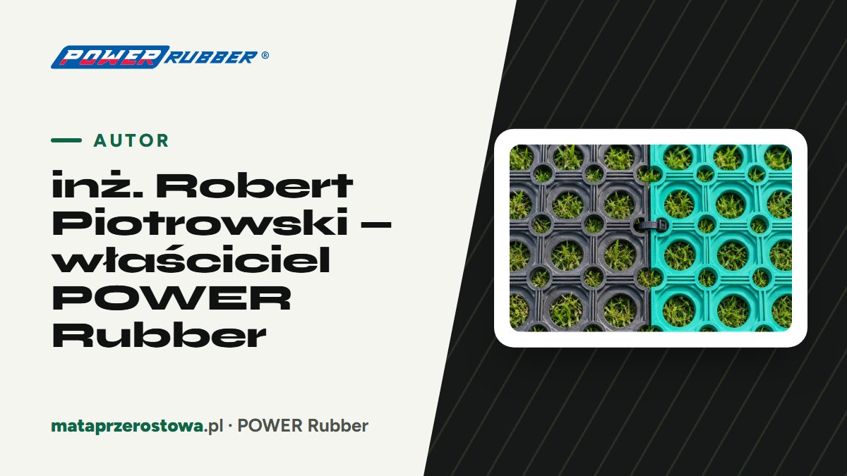 inż. Robert Piotrowski — właściciel POWER Rubber — POWER Rubber